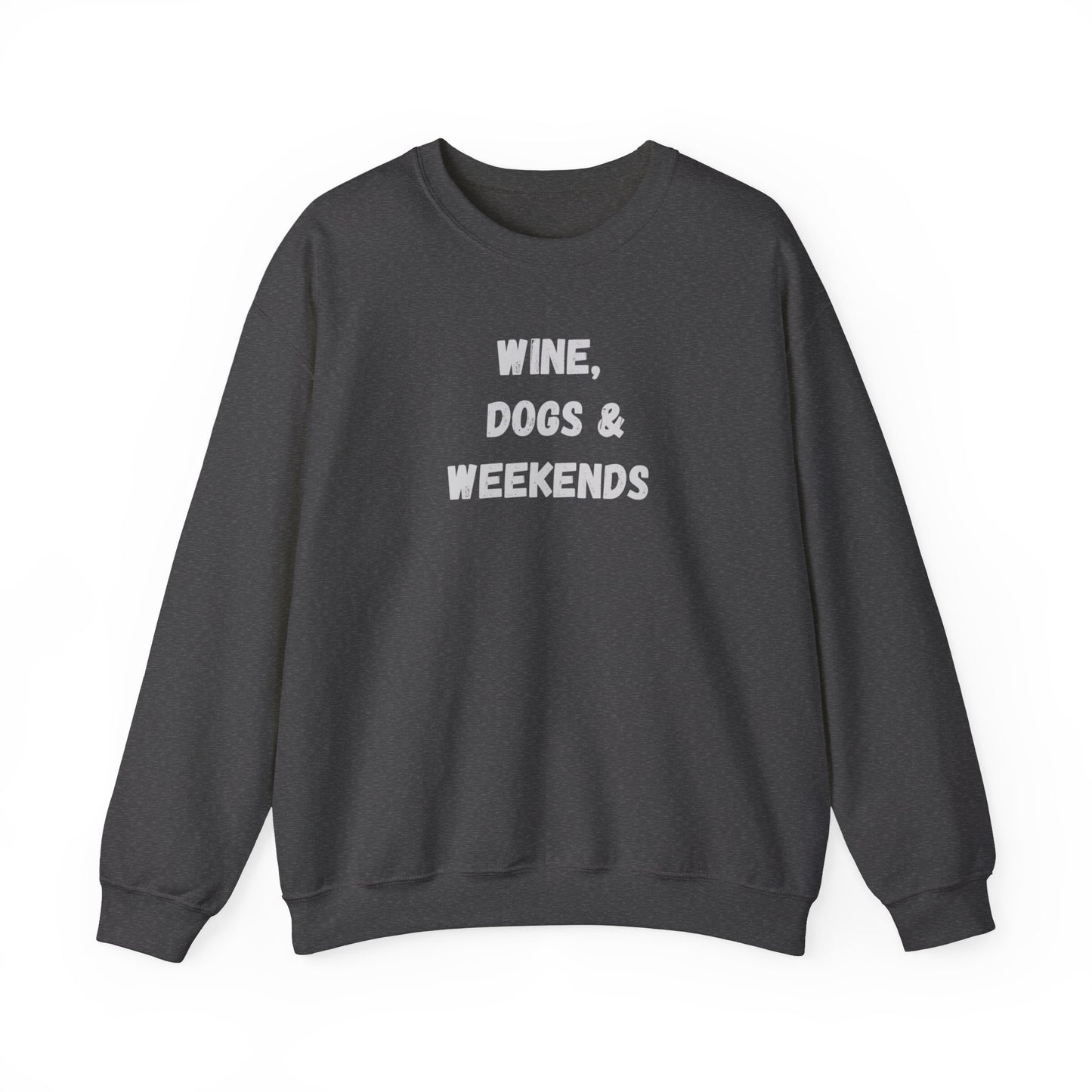 Wine, Dogs & Weekends Unisex Sweatshirt